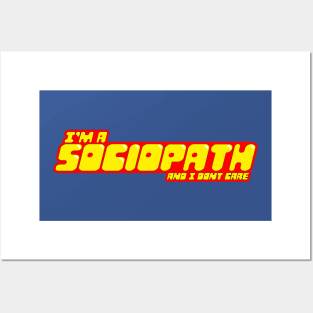 I'm a sociopath and I dont care Posters and Art